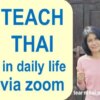 I will teach you thai in daily life, easy and fun via zoom