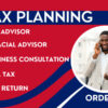 I will do tax planning, tax advisor, financial advisor, CPA tax business tax consulting